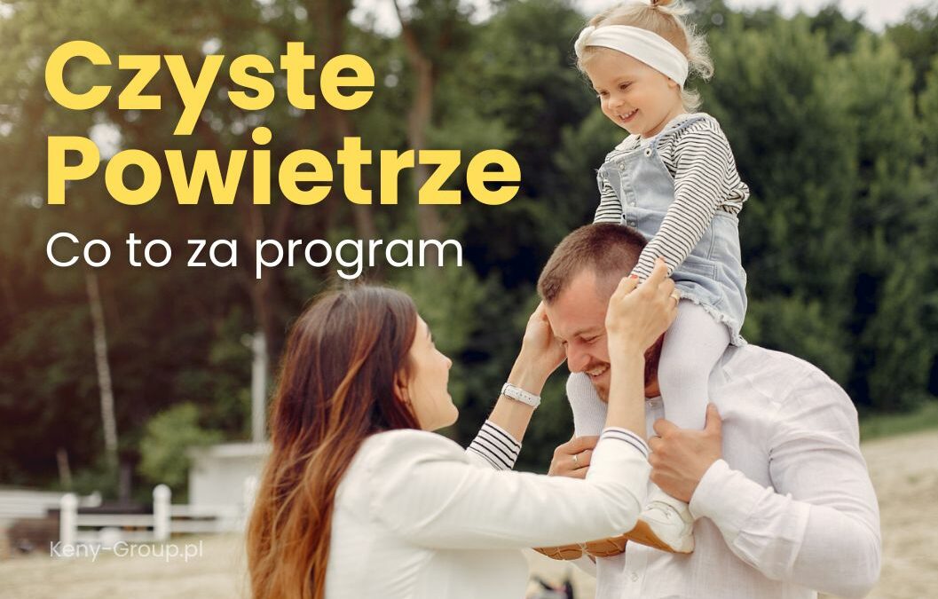 Czym jest program Czyste Powietrze?