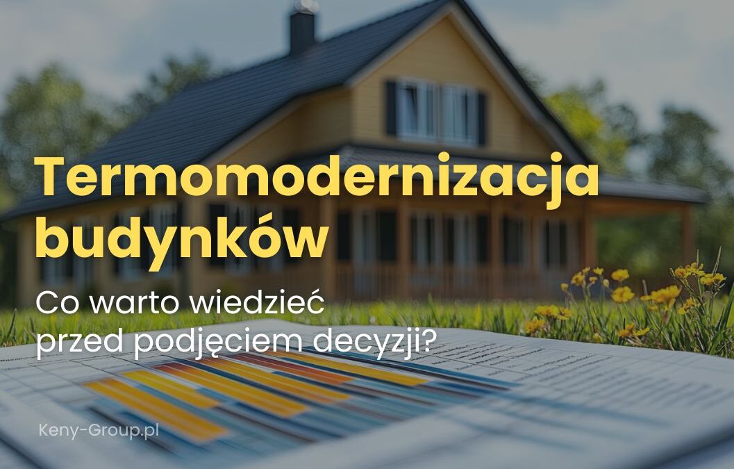 Termomodernizacja budynków – co&nbsp;warto wiedzieć przed&nbsp;podjęciem decyzji?